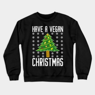 have a vegan christmas Crewneck Sweatshirt